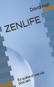 Zenlife: En Quête D'Une Vie Plus Zen Zenlife: En Quête D'Une Vie Plus Zen