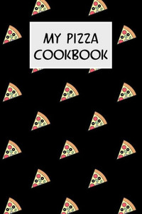 My Pizza Cookbook: Cookbook With Recipe Cards For Your Pizza Recipes My Pizza Cookbook: Cookbook With Recipe Cards For Your Pizza Recipes