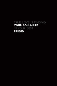 True Love Is Finding Your Soulmate In Your Best Friend