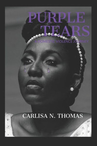 Purple Tears : A Domestic Violence Journey Purple Tears : A Domestic Violence Journey
