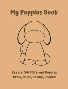 My Puppies Book: Draw, Color, Doodle, Create! My Puppies Book: Draw, Color, Doodle, Create!