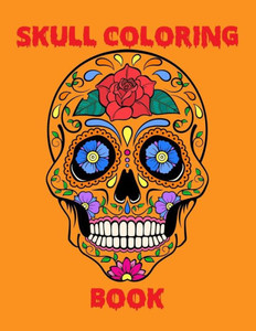 Skull Coloring Book: An Adult Stress Relieving Coloring Book Filled With Various Skull Illustration