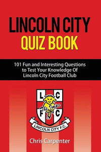 Lincoln City Quiz Book Lincoln City Quiz Book