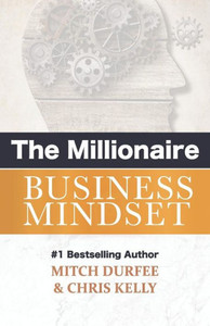 The Millionaire Business Mindset The Millionaire Business Mindset