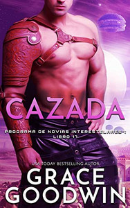 Cazada (Programa de Novias Interestelares) (Spanish Edition) Cazada (Programa de Novias Interestelares) (Spanish Edition)