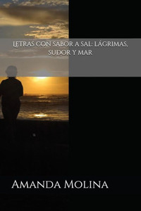 Letras Con Sabor A Sal: Lágrimas, Sudor Y Mar Letras Con Sabor A Sal: Lágrimas, Sudor Y Mar