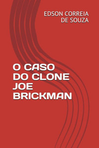 O Caso Do Clone Joe Brickman O Caso Do Clone Joe Brickman