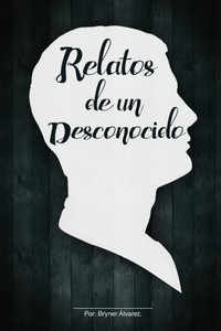 Relatos De Un Desconocido Relatos De Un Desconocido