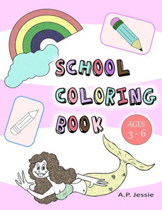 School Coloring Book: Coloring Book For Kids & Toddlers School Coloring Book: Coloring Book For Kids & Toddlers