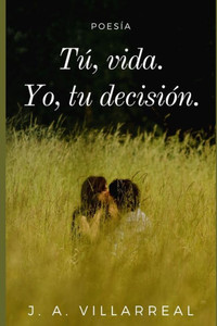 Tú, Vida. : Yo, Tu Decisión.