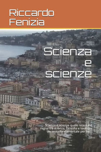 Scienza E Scienze : Scienza E Scienze Quale Relazione Regna Tra Scienza, Filosofia E Teologia Un Testo Fondamentale Per Tutti Scienza E Scienze : Scienza E Scienze Quale Relazione Regna Tra Scienza, Filosofia E Teologia Un Testo Fondamentale Per Tutti