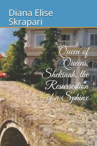 Queen Of Queens, Shekinah, The Resurrection Of A Sphinx Queen Of Queens, Shekinah, The Resurrection Of A Sphinx