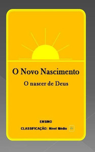 O Novo Nascimento : O Nascer De Deus