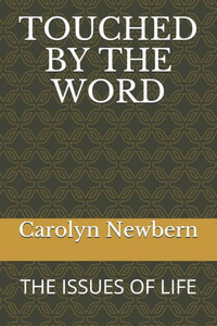 Touched By The Word: The Issues Of Life Touched By The Word: The Issues Of Life