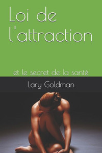 Loi De L'Attraction : Et Le Secret De La Santé Loi De L'Attraction : Et Le Secret De La Santé
