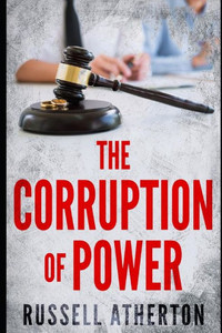 The Corruption Of Power The Corruption Of Power