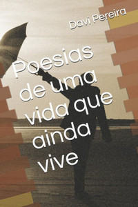 Poesias De Uma Vida Que Ainda Vive