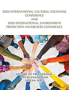 2020 International Cultural Exchange Conference and 2020 International Environment Protection Awareness Conference - Paperback 2020 International Cultural Exchange Conference and 2020 International Environment Protection Awareness Conference - Paperback