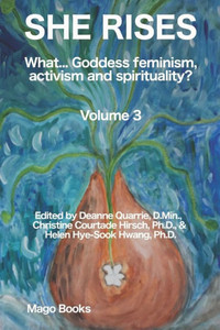 She Rises (Color) : What... Goddess Feminism, Activism And Spirituality? She Rises (Color) : What... Goddess Feminism, Activism And Spirituality?
