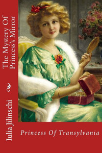 The Mystery Of Princess'S Mirror : Princess Of Transylvania