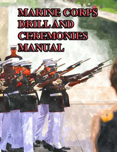 Marine Corps Drill And Ceremonies Manual Marine Corps Drill And Ceremonies Manual
