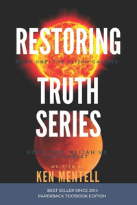 Restoring Truth Series : Book One: The Elijah Calling And Book Two: Elijah Vs Antichrist