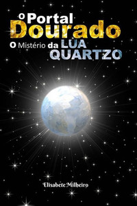 O Portal Dourado : O Misterio Da Lua Quartzo O Portal Dourado : O Misterio Da Lua Quartzo