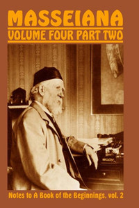 Masseiana Volume Four Part Two : Notes To A Book Of The Beginnings