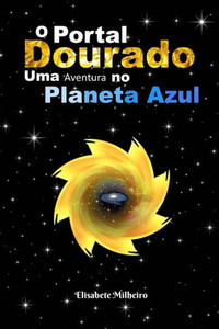 O Portal Dourado : Uma Aventura No Planeta Azul O Portal Dourado : Uma Aventura No Planeta Azul
