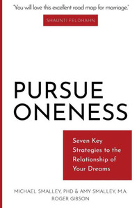 Pursue Oneness : Seven Key Strategies To The Relationship Of Your Dreams