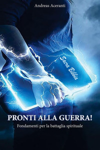 Pronti Alla Guerra! : Fondamenti Per La Battaglia Spirituale