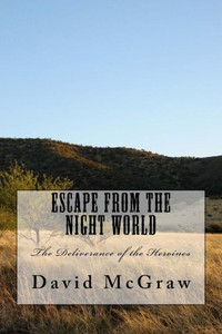 The Deliverance Of The Heroines : Volume One Of Escape From The Night World