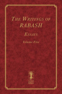 The Writings Of Rabash - Essays - Volume Five The Writings Of Rabash - Essays - Volume Five