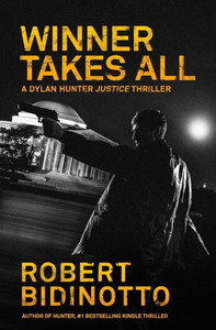 Winner Takes All : A Dylan Hunter Thriller Winner Takes All : A Dylan Hunter Thriller