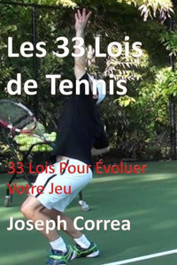 Les 33 Lois De Tennis : 33 Lois Pour Evoluer Votre Jeu