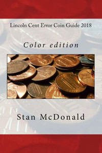 Lincoln Cent Error Coin Guide 2018 : Color Edition