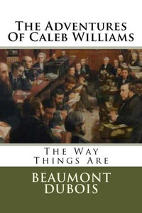 The Adventures Of Caleb Williams : The Way Things Are