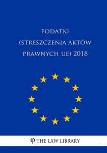 Podatki (Streszczenia Aktów Prawnych Ue) 2018 Podatki (Streszczenia Aktów Prawnych Ue) 2018