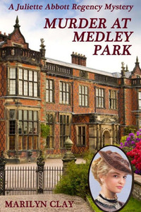 Murder At Medley Park : A Juliette Abbott Regency Mystery