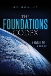 The Foundations Codex : A Novel Of The Near Future