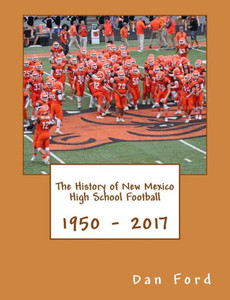 The History Of New Mexico High School Football : 1950 - 2017