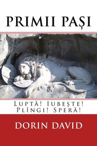 Primii Pasi : Lupta! Iubeste! Plingi! Spera! Primii Pasi : Lupta! Iubeste! Plingi! Spera!