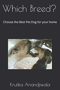Which Breed?: Choose the Best Pet Dog for your home Which Breed?: Choose the Best Pet Dog for your home