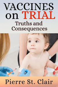 Vaccines On Trial : Truths And Consequences