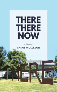 There There Now : A Memoir There There Now : A Memoir