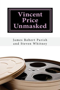 Vincent Price Unmasked : A Biography Vincent Price Unmasked : A Biography