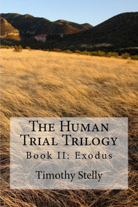 The Human Trial Trilogy : Book Ii: Exodus The Human Trial Trilogy : Book Ii: Exodus