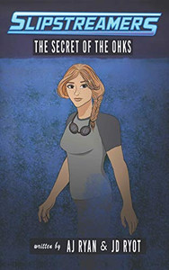 The Secret of the Ohks: A Slipstreamers Adventure The Secret of the Ohks: A Slipstreamers Adventure