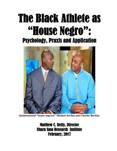 The Black Athlete As House Negro : Psychology, Praxis And Application