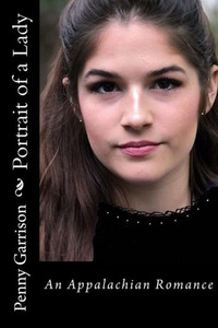 Portrait Of A Lady : An Appalachian Romance Portrait Of A Lady : An Appalachian Romance